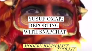 Modern Journalist Toolkit 6: Rebecca Weber speaks with Yusuf Omar about Snapchat