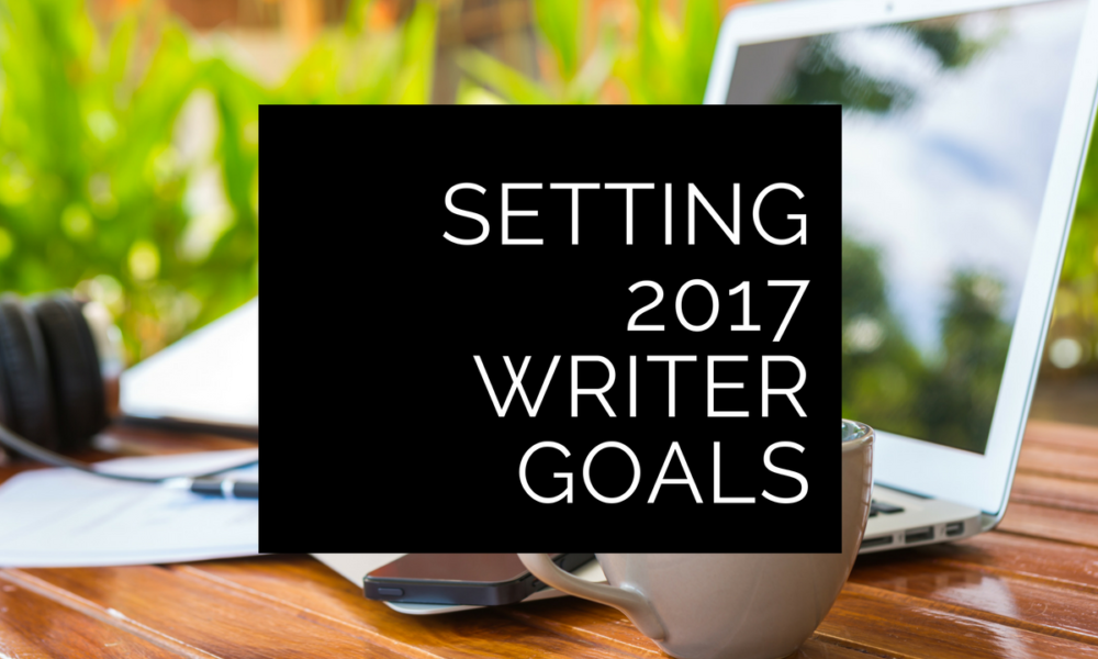 Setting 2017 freelance writer goals