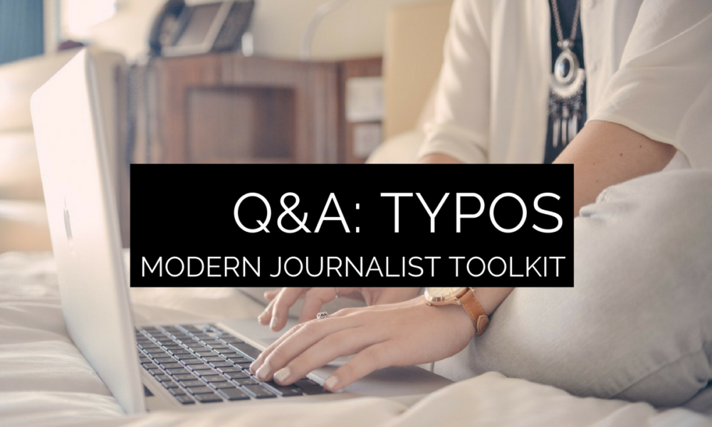 Modern Journalist Toolkit 13: Typos in Print