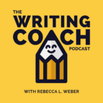 The Writing Coach Podcast www.rebeccalweber.com/podcast