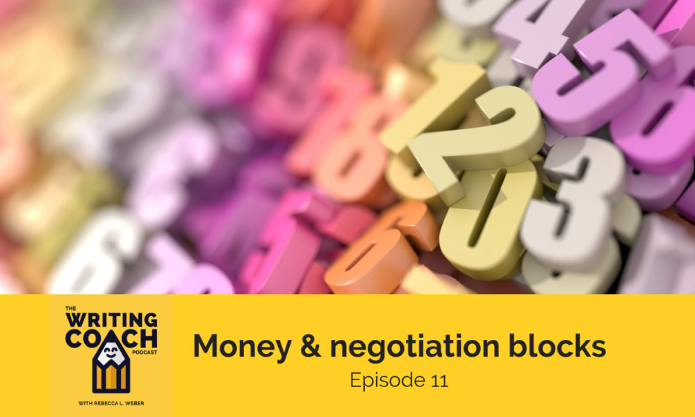 The Writing Coach Podcast 11: Money and negotiation blocks