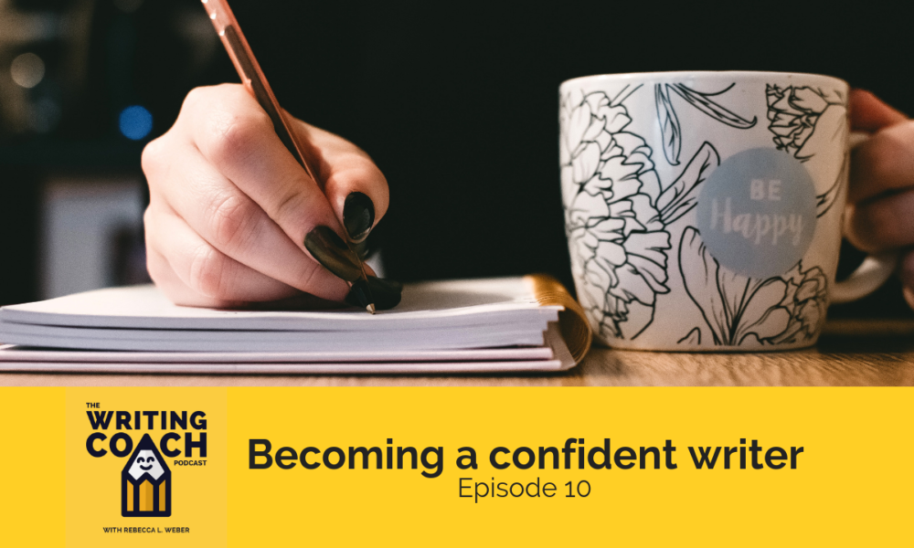 Writing Coach Podcast 10: Becoming a confident writer