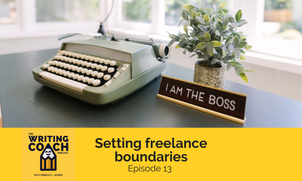 The Writing Coach Podcast 13: Setting freelance boundaries and company policies
