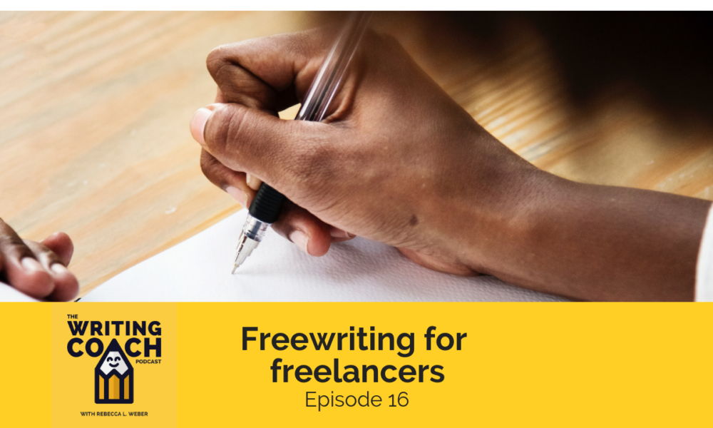The Writing Coach Podcast 16: Freewriting for freelancers