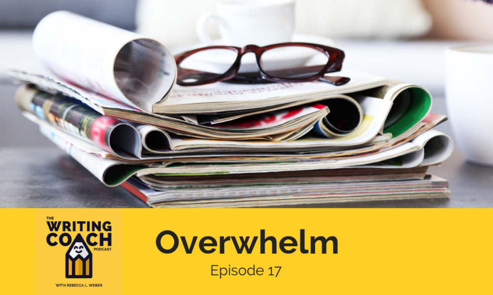 The Writing Coach Podcast 17: Overwhelm