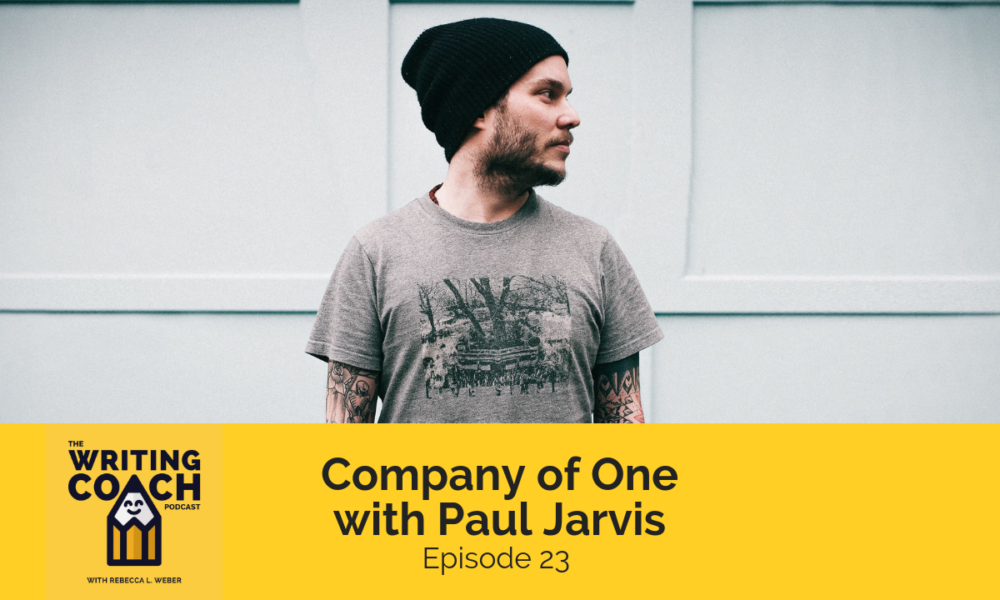 The Writing Coach Podcast 23: Company of One with Paul Jarvis