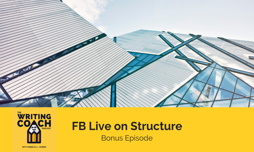 The Writing Coach Podcast: FB Live on Structure