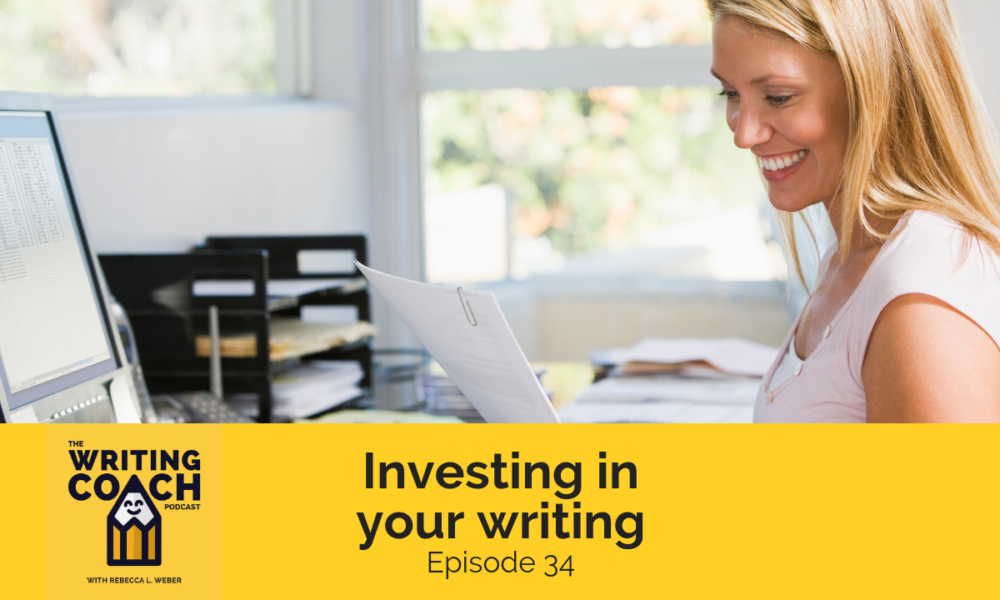 The Writing Coach Podcast 34: Investing in your writing