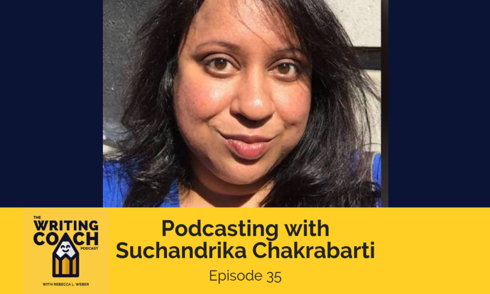The Writing Coach Podcast 35: Podcasting with Suchandrika Chakrabarti