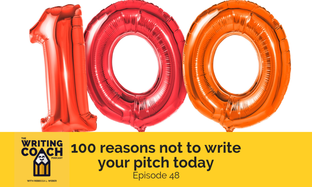 The Writing Coach Podcast 48: 100 reasons why you shouldn’t pitch today