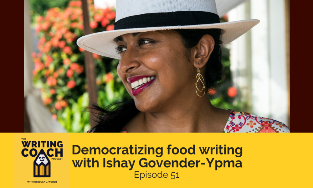 The Writing Coach Podcast 51: Democratizing food writing with Ishay Govender-Ypma
