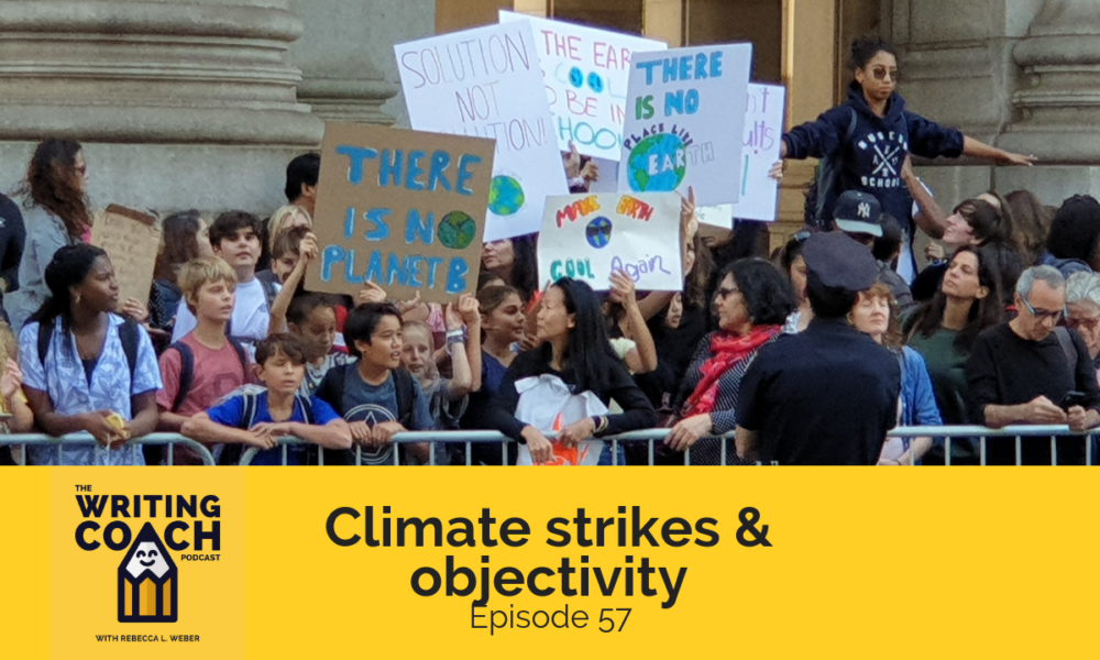 The Writing Coach Podcast 57: Climate strikes and objectivity