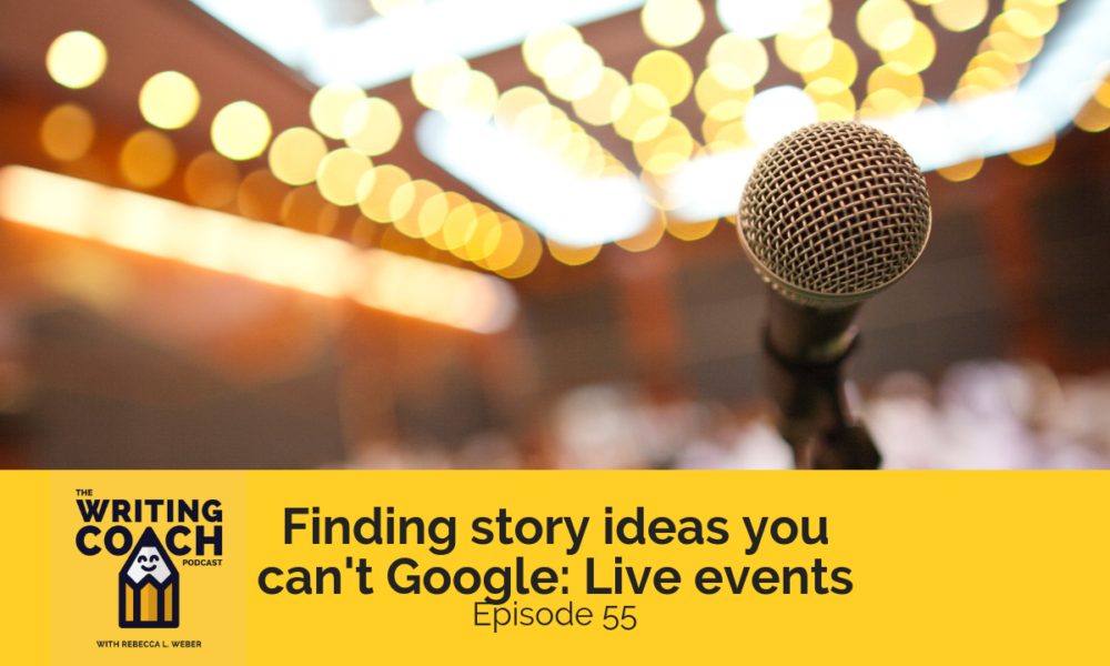 The Writing Coach Podcast 55: Finding story ideas you can’t Google at live events