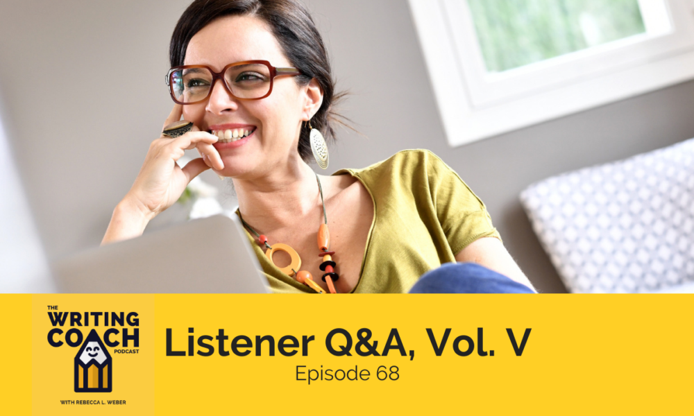 The Writing Coach Podcast 68: Listener Q&A, Vol. V