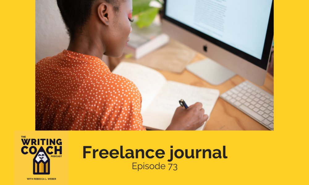 The Writing Coach Podcast 73: Freelance journal