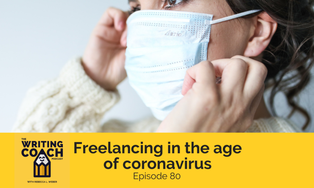 The Writing Coach Podcast 80: Freelancing in the time of coronavirus