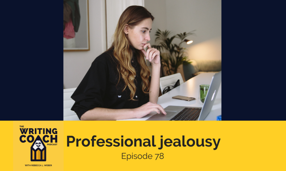 The Writing Coach Podcast 78: Professional jealousy