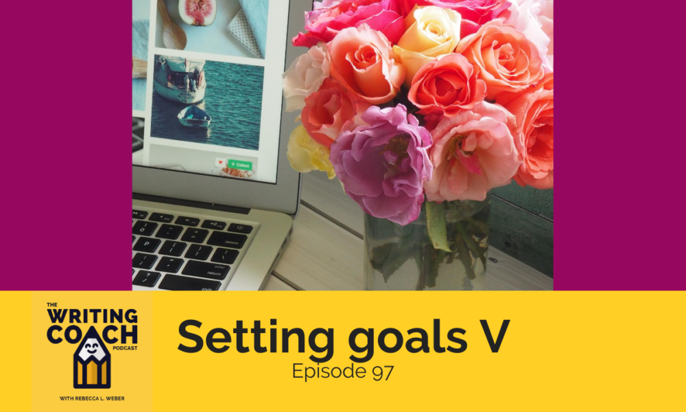 The Writing Coach Podcast 97: Setting freelance writer goals, Vol. V: Celebrations