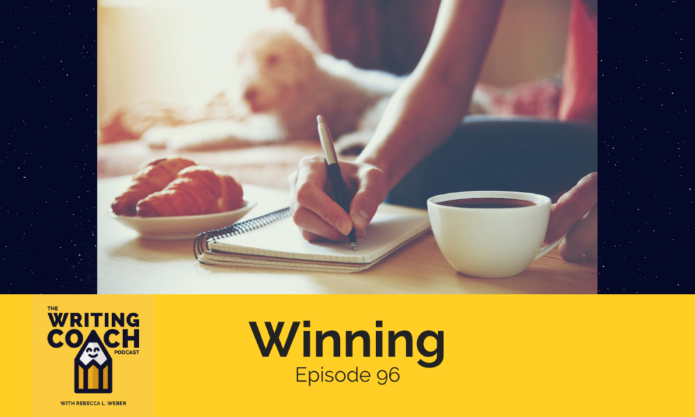 The Writing Coach Podcast 96: Winning