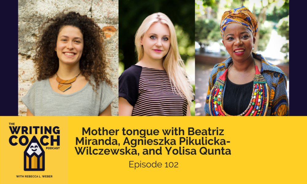 The Writing Coach Podcast 102: Mother tongue