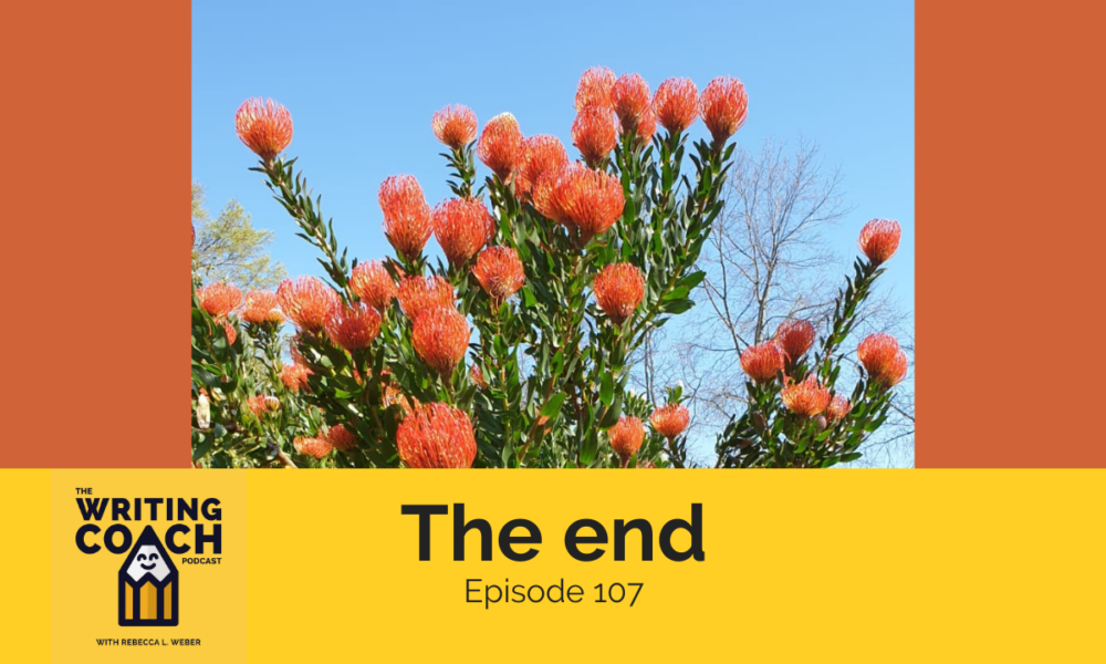 The Writing Coach Podcast 107: The end