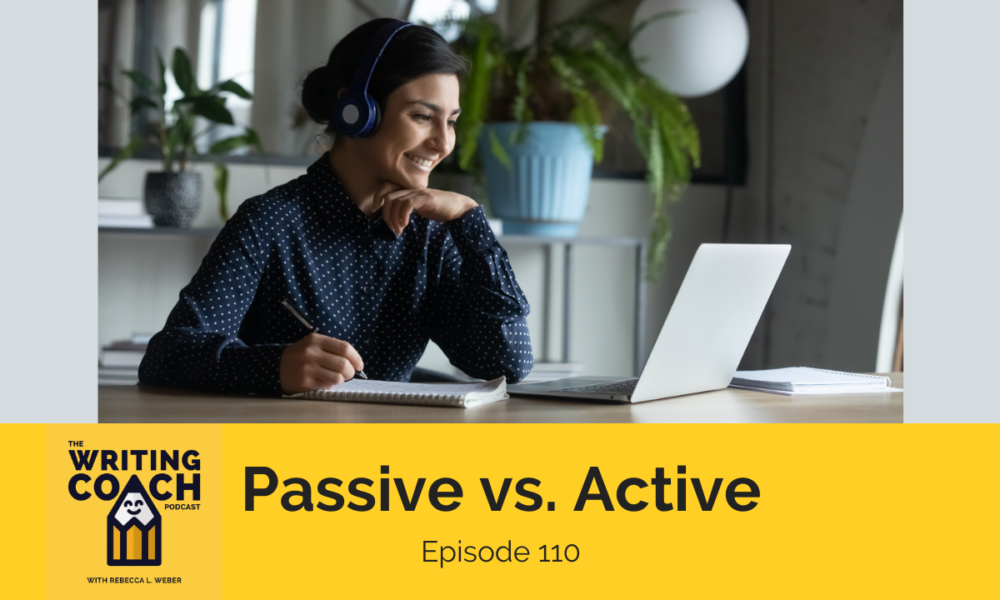 The Writing Coach Podcast 110: Passive vs. Active