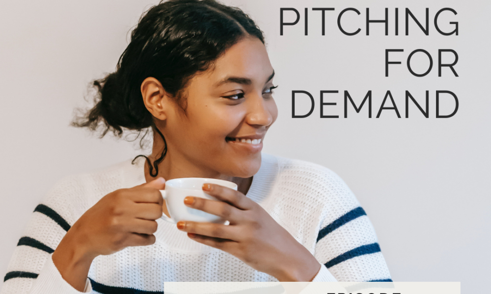 Writing Coach Podcast 130: Pitching for demand