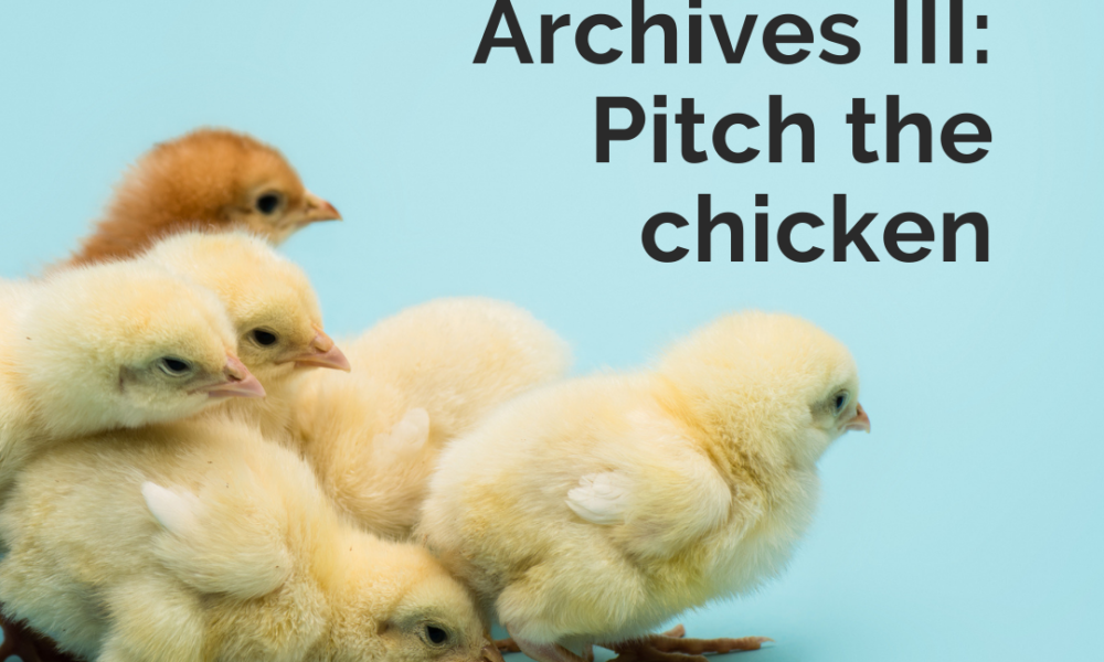 Writing Coach Podcast 136 Archives Vol. III: Pitch the chicken
