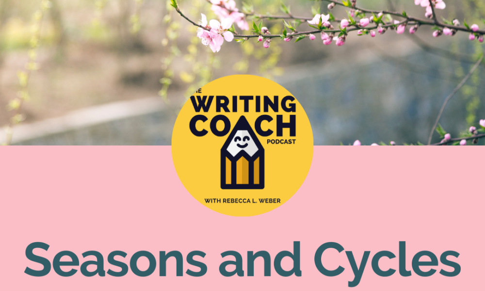 Writing Coach Podcast 171 Seasons and cycles