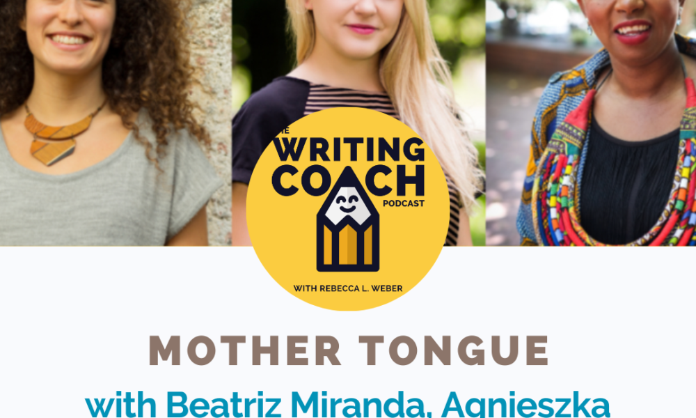 Writing Coach Podcast 206 Archives XXI: Mother tongue